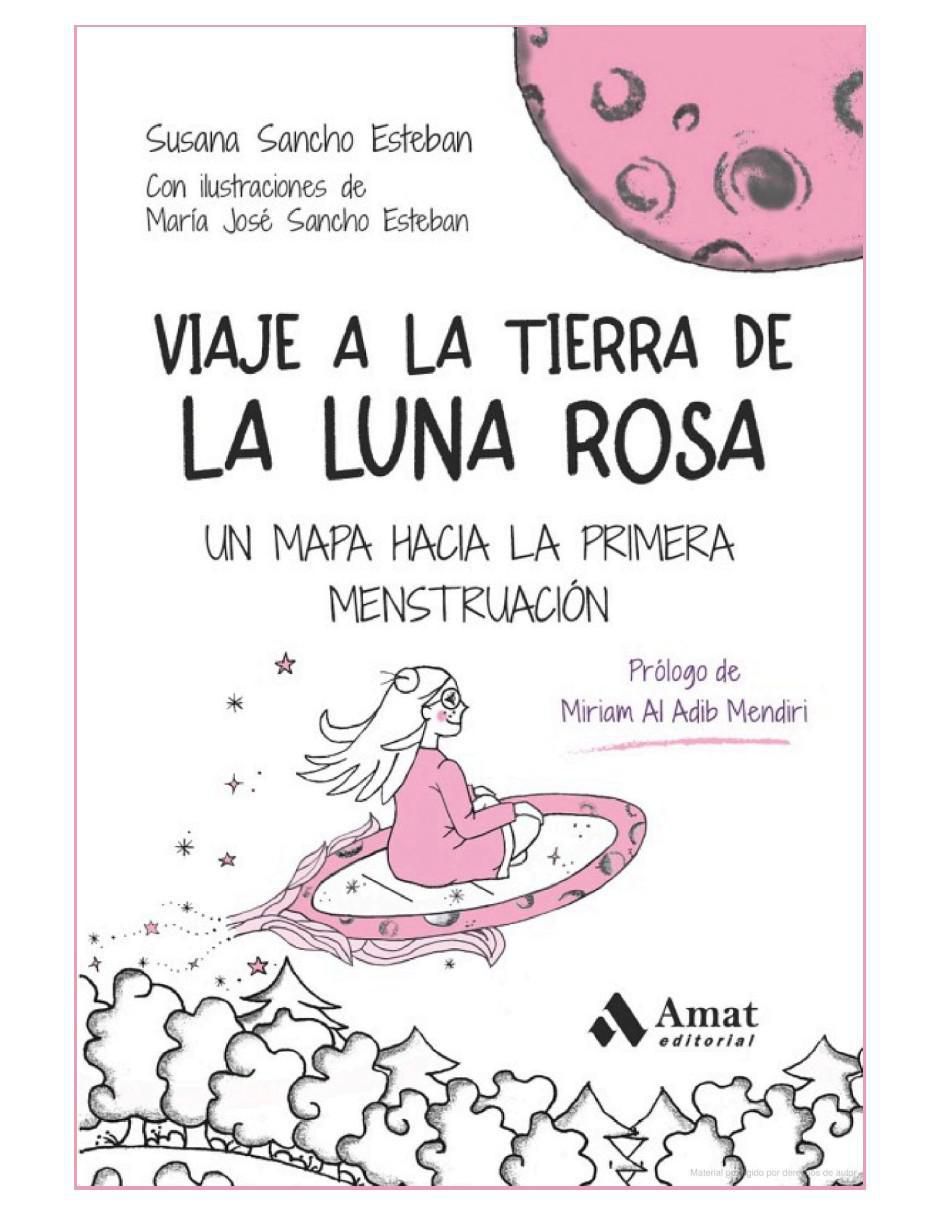 Libro Viaje a la Tierra de la Luna Rosa, Un mapa hacia la primera Menstruación de Susana Sancho Esteban Libro Viaje a la Tierra de la Luna Rosa, Un mapa hacia la primera Menstruación de Susana Sancho Esteban
