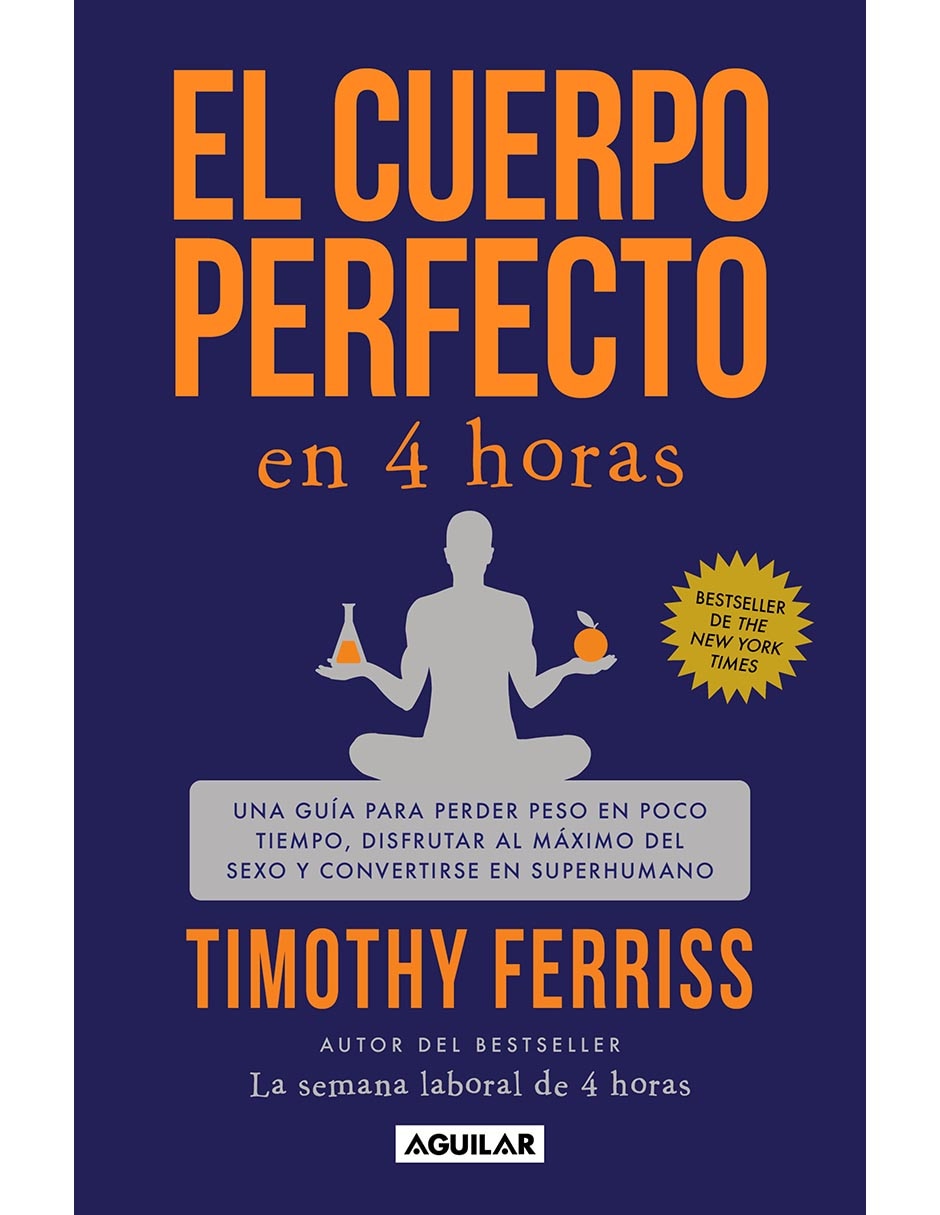 Libro El cuerpo perfecto en 4 horas de Timothy Ferriss Libro El cuerpo perfecto en 4 horas de Timothy Ferriss