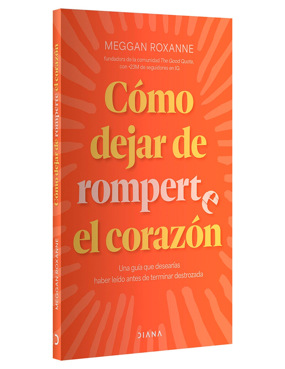 Libro Como Dejar de Romperte el Corazon de Meggan Roxanne 3