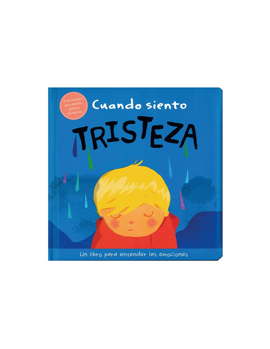 Libro Cuando siento tristeza. Un libro sobre emociones junior Libro Cuando siento tristeza. Un libro sobre emociones junior