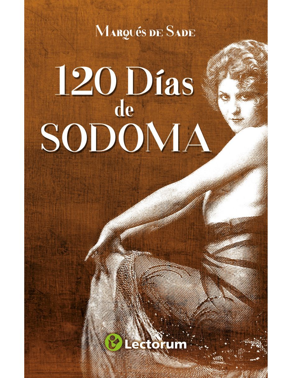 Libro 120 Días de Sodoma de Marqués de Sade Libro 120 Días de Sodoma de Marqués de Sade