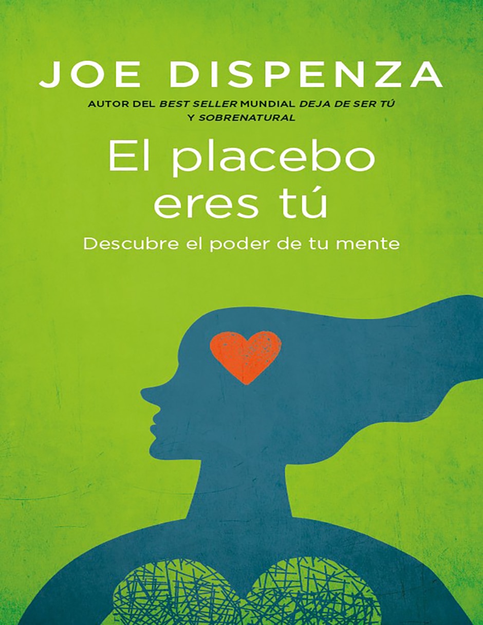 Libro El placebo eres tú: Descubre el poder de tu mente de Joe Dispenza