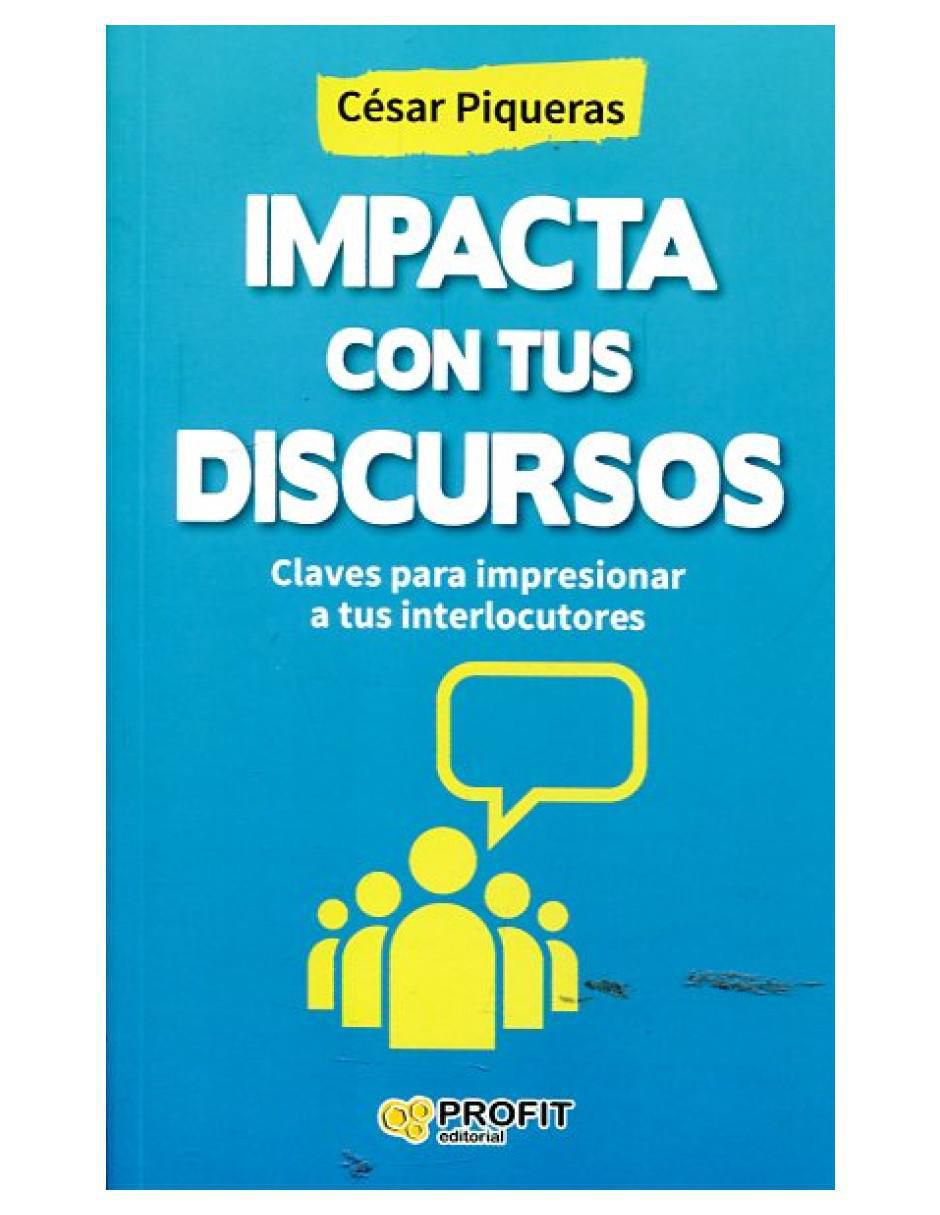Libro Impacta con tus discursos de César Piqueras Libro Impacta con tus discursos de César Piqueras