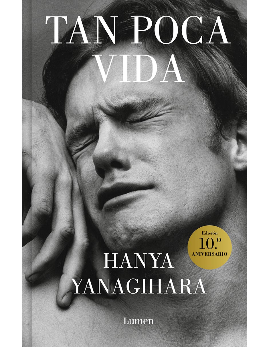 Libro Tan Poca Vida 10 Aniversario de Hanya Yanagihara