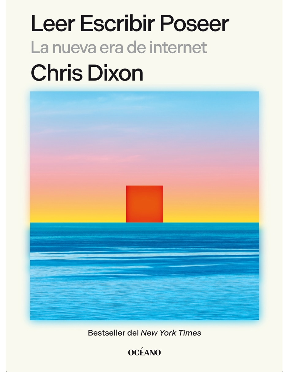 Libro Leer Escribir Poseer La Nueva Era de internet de Dixon Chris