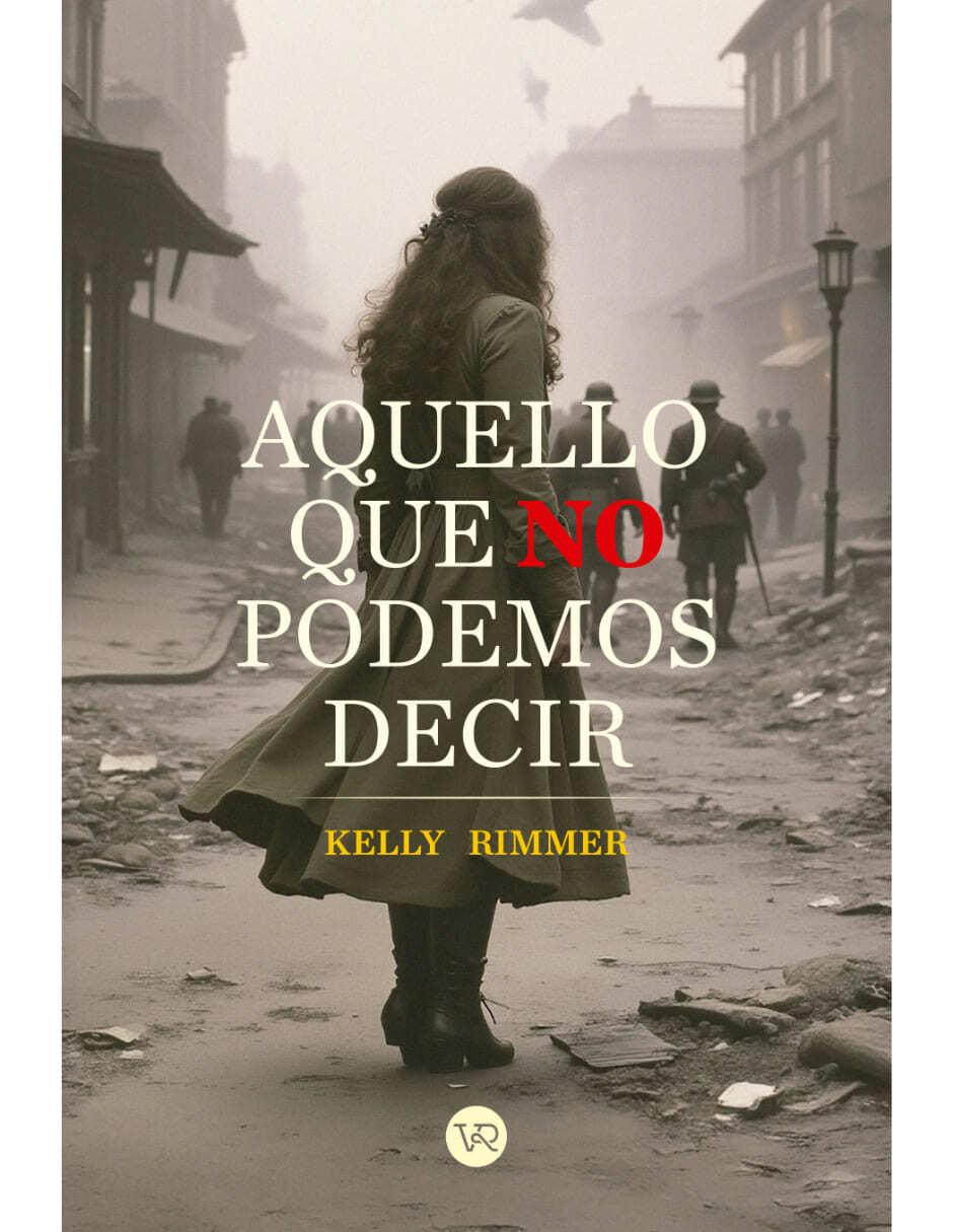 Libro AQUELLO QUE NO PODEMOS DECIR de KELLY RIMMER