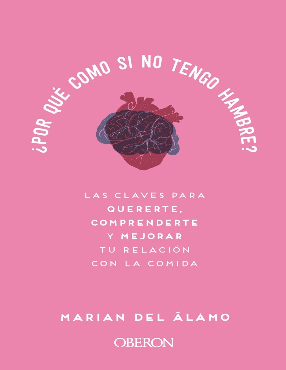 Libro ¿Por Qué Como Si No Tengo Hambre? de Marian Del Álamo