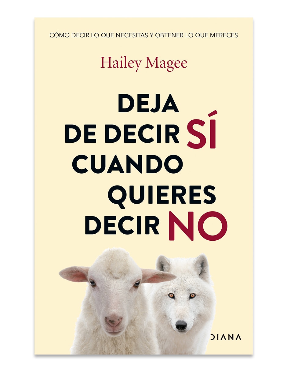 Libro Deja de Decir Sí Cuando Quieres Decir No de Hailey Magee