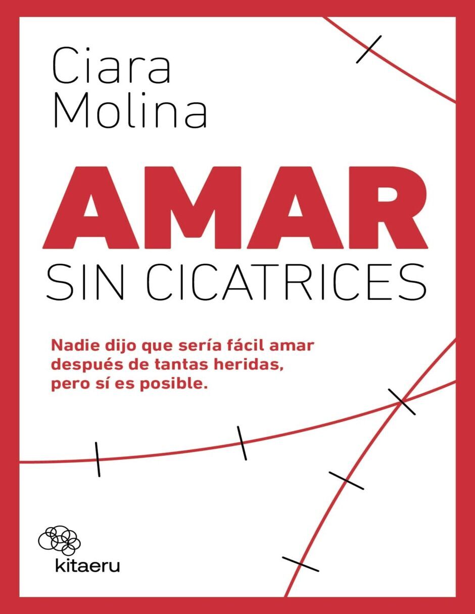 Libro Amar Sin Cicatrices de Ciara Molina