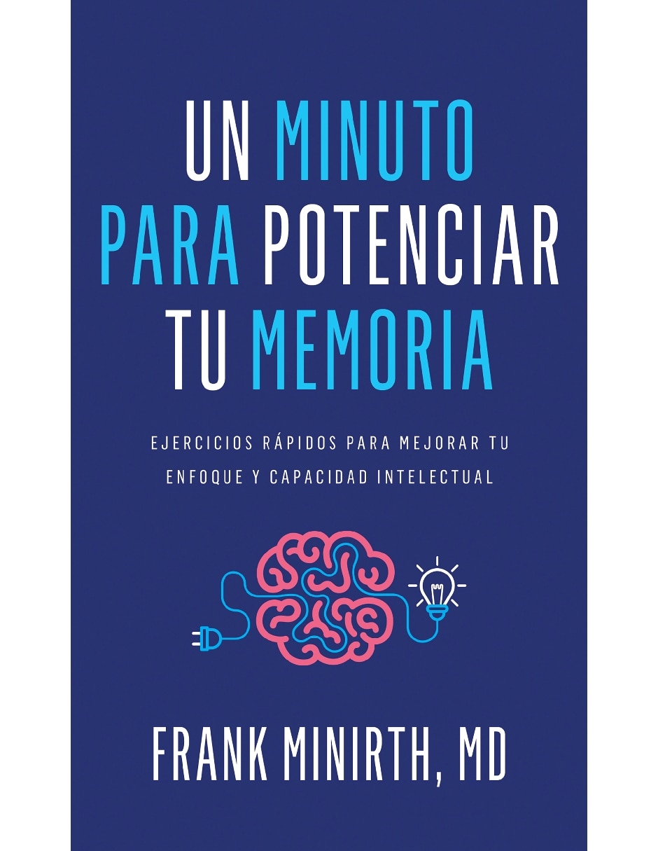 Libro Un Minuto Para Potenciar Tu Memoria. Ejercicios Rápidos Para Mejorar Tu Enfoque Y Capacidad Intelectual de Frank Minirth Libro Un Minuto Para Potenciar Tu Memoria. Ejercicios Rápidos Para Mejorar Tu Enfoque Y Capacidad Intelectual de Frank Minirth