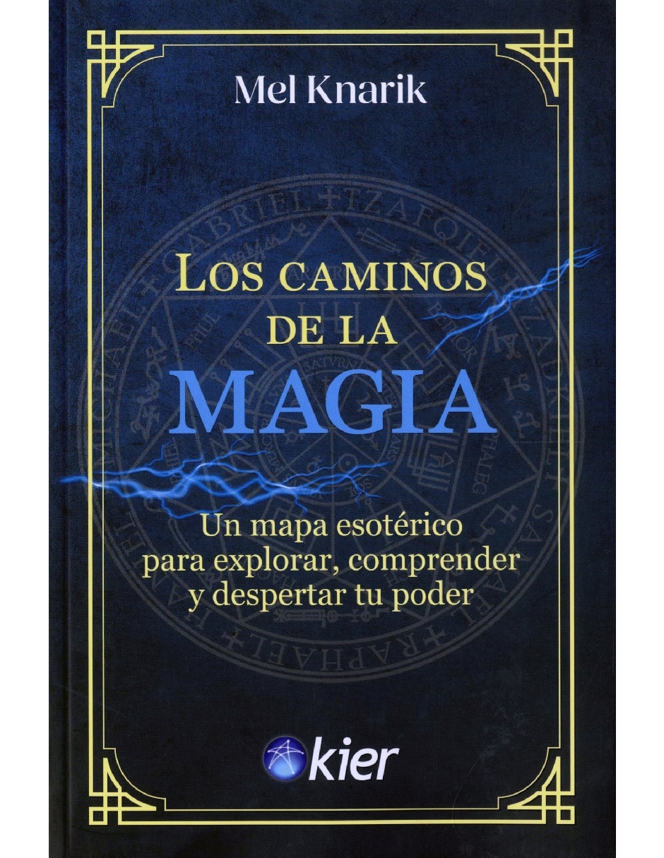 Libro Caminos De La Magia, Los. Un Mapa Esotérico Para Explorar, Comprender Y Despertar Tu Poder de Mel Knarik