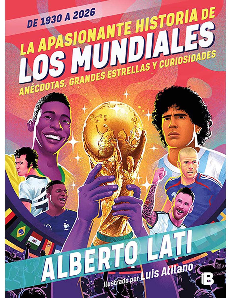 Libro La Apasionante Historia De Los Mundiales (De 1930 A 2026) de Alberto Lati Libro La Apasionante Historia De Los Mundiales (De 1930 A 2026) de Alberto Lati
