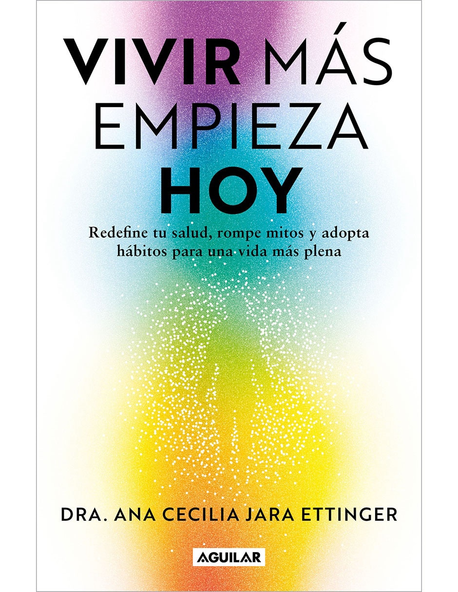 Libro Vivir Mas Empieza Hoy de Dra. Ana Cecilia Jara Ettinger Libro Vivir Mas Empieza Hoy de Dra. Ana Cecilia Jara Ettinger