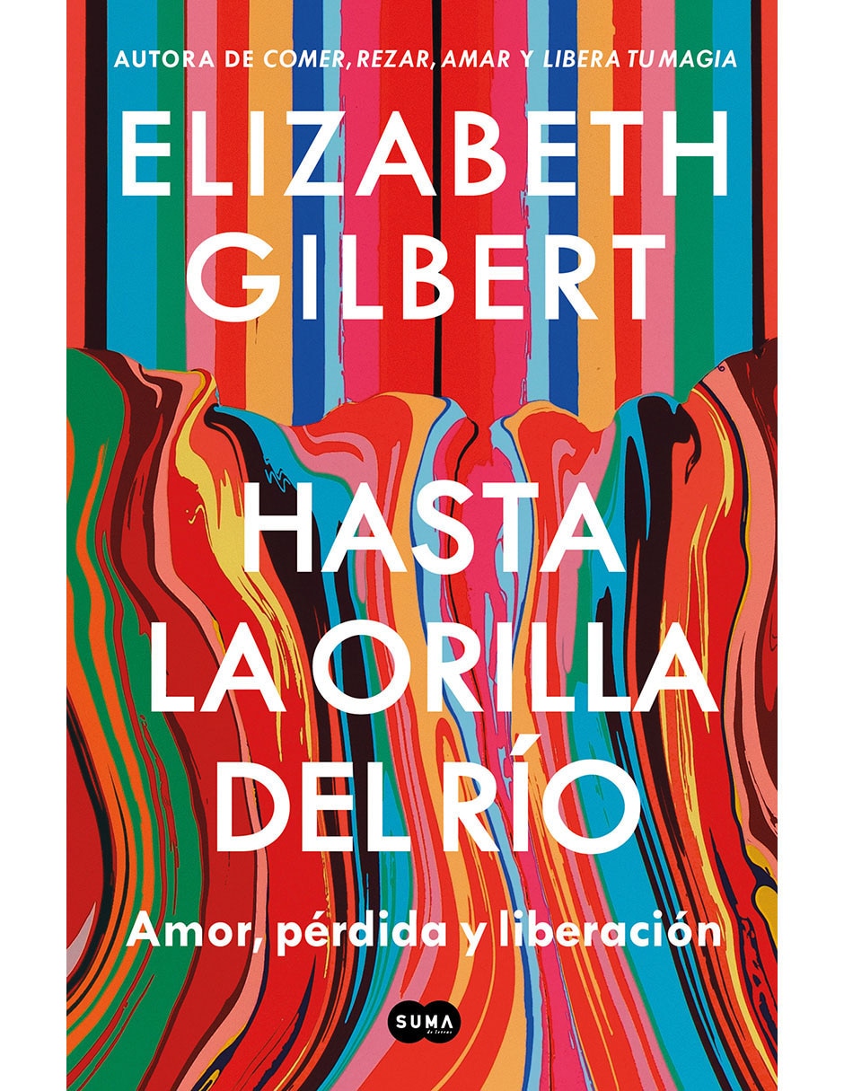 Libro Hasta la Orilla Del Rio de Elizabeth Gilbert
