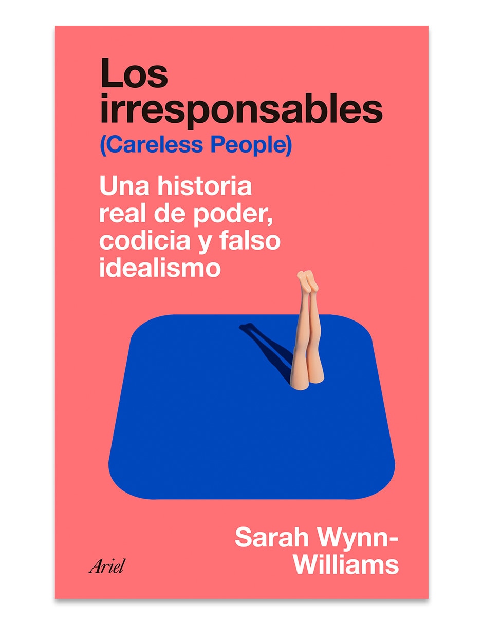 Libro Los Irresponsables de Sarah Wynn-Williams
