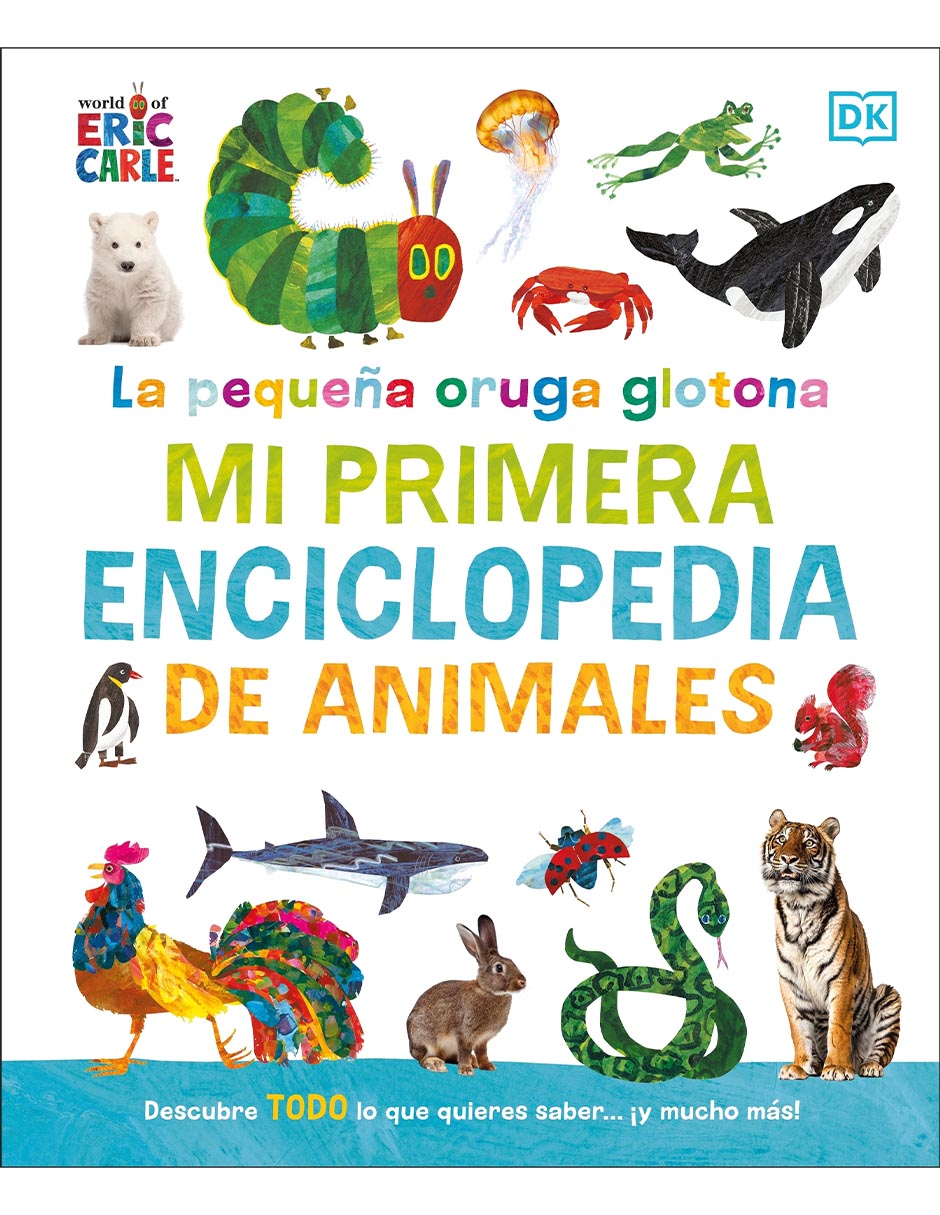 Libro La pequeña oruga glotona: mi primera enciclopedia de animales de Eric Carle