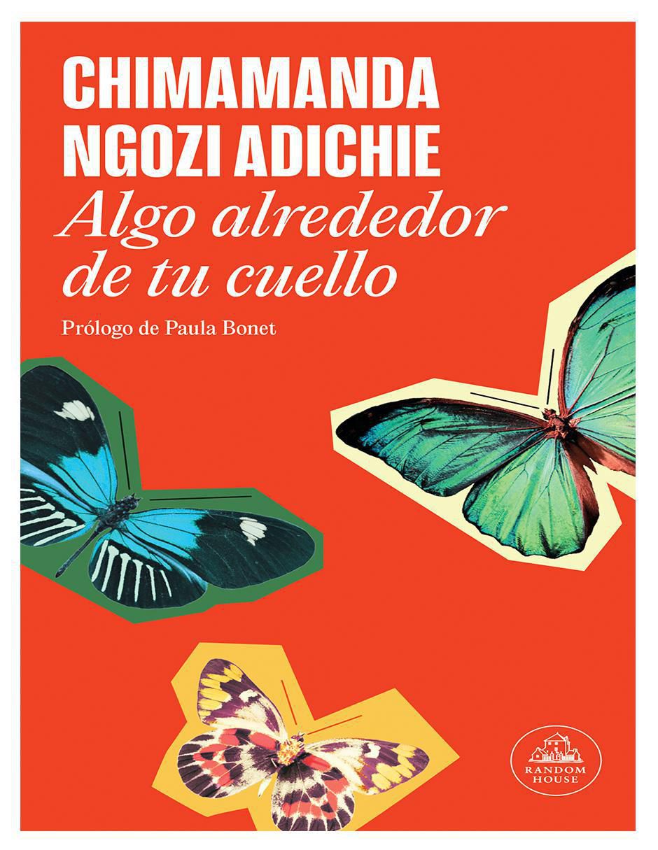 Libro Algo Alrededor de Tu Cuello de Chimamanda Ngozi Adichie