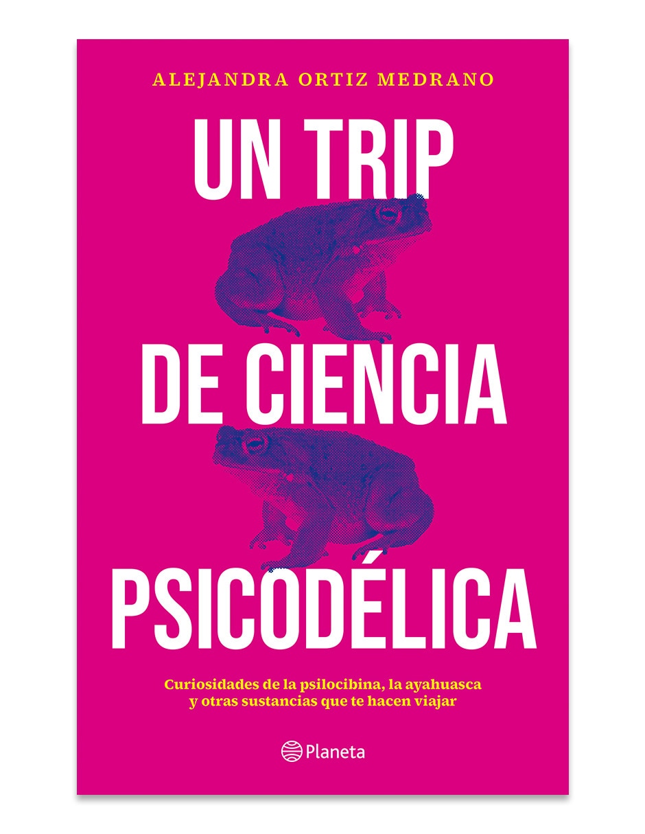 Libro Un Trip De Ciencia Psicodélica de Alejandra Ortiz Medrano