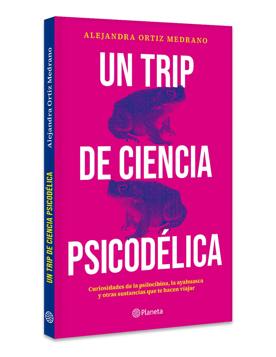 Libro Un Trip De Ciencia Psicodélica de Alejandra Ortiz Medrano 3