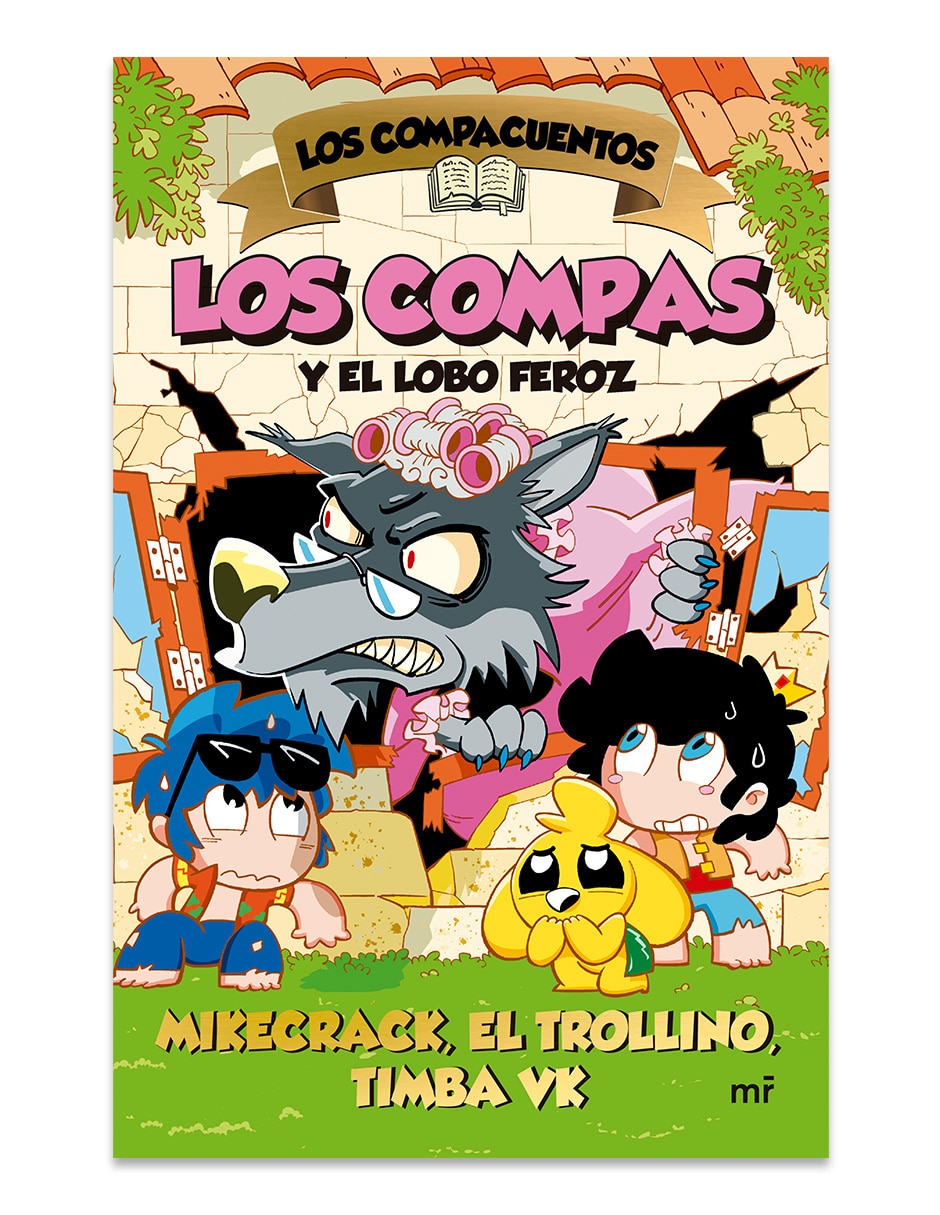 Libro Los Compacuentos 3 Los Compas Y El Lobo Feroz de Mikecrack El Trollino Y Timba Vk Libro Los Compacuentos 3 Los Compas Y El Lobo Feroz de Mikecrack El Trollino Y Timba Vk