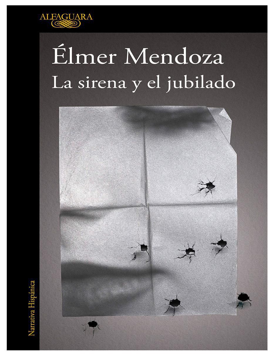 Libro La Sirena Y El Jubilado de Élmer Mendoza