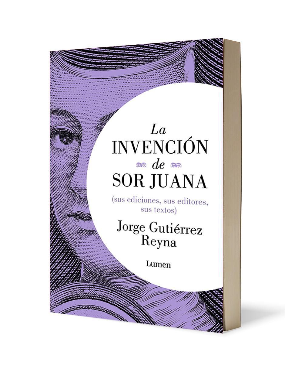 Libro La Invención De Sor Juana de Jorge Gutiérrez Reyna 2