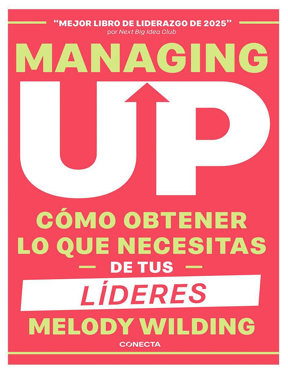 Libro Managing Up: Cómo obtener lo que necesitas de tus líderes de Melody Wilding