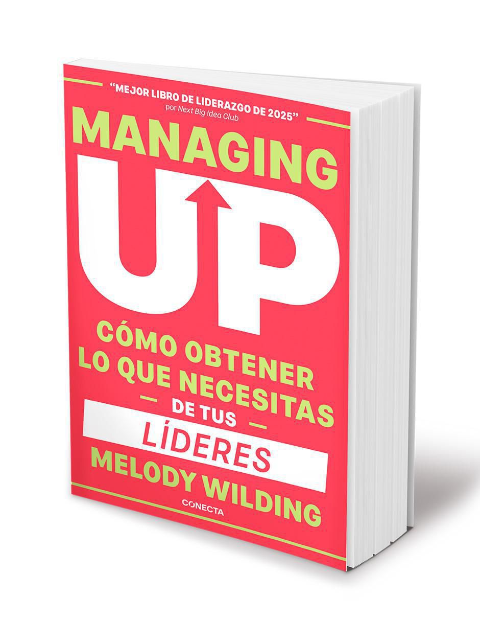 Libro Managing Up: Cómo obtener lo que necesitas de tus líderes de Melody Wilding 2