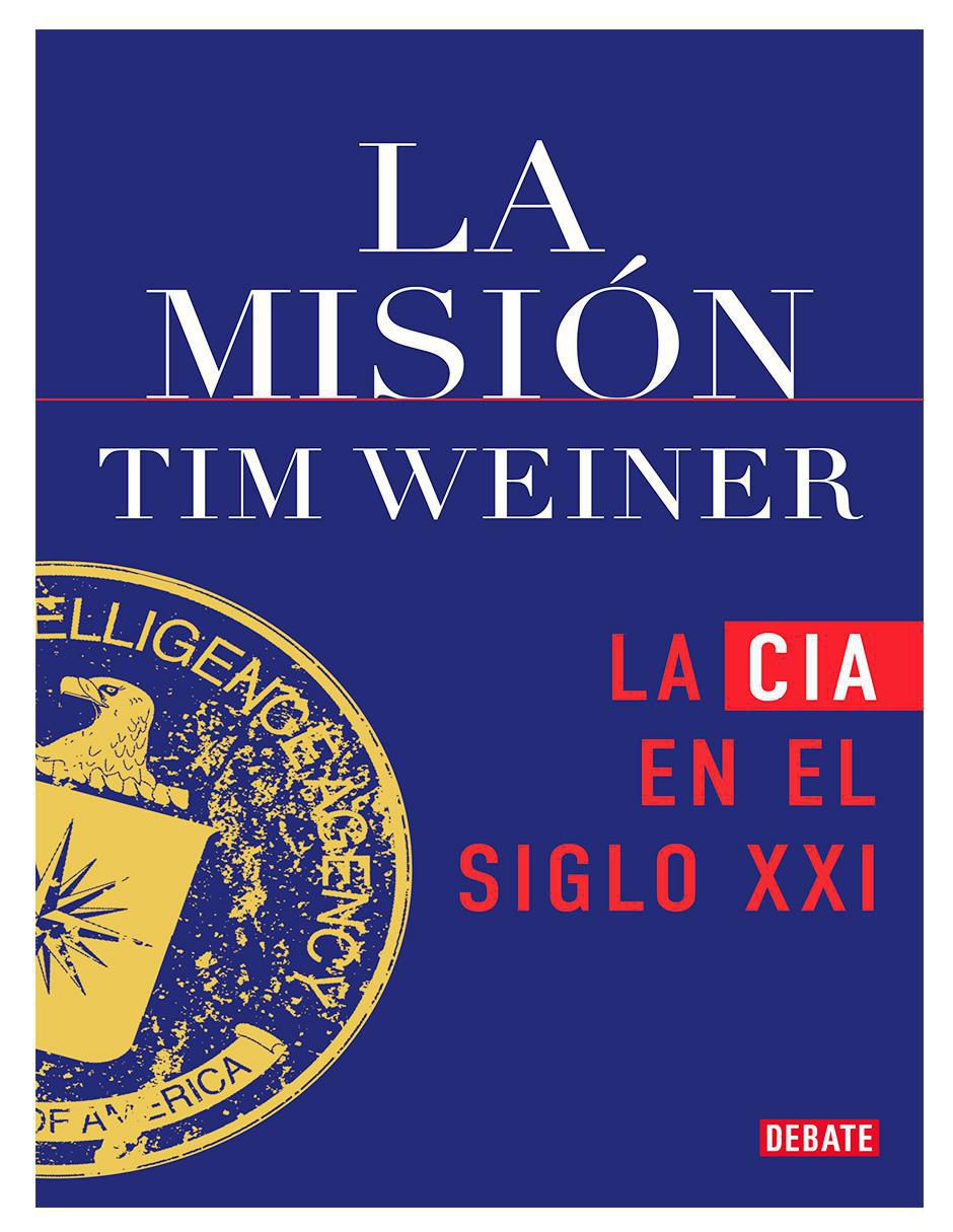 Libro La Misión: La CIA en el siglo XXI de Tim Weiner