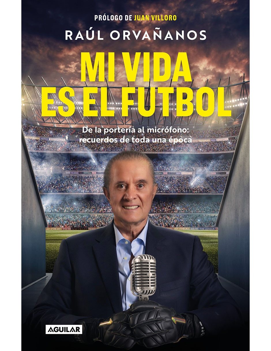 Libro Mi vida es el fútbol de Raúl Orvañanos