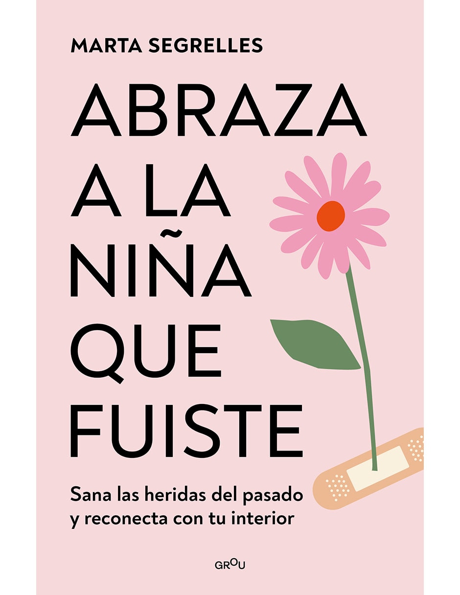Libro Abraza A La Niña Que Fuiste de Marta Segrelles