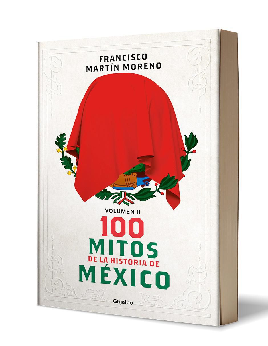 Libro 100 mitos de la historia de México de Francisco Martin Moreno 2