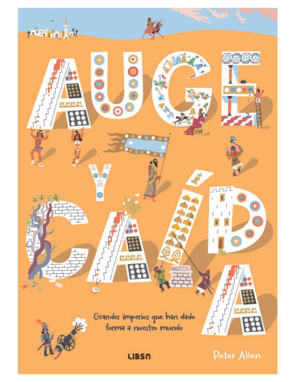 Libro Auge y Caída - Grandes Imperios Que Han Dado Forma A Nuestro Mundo de Peter Allen Libro Auge y Caída - Grandes Imperios Que Han Dado Forma A Nuestro Mundo de Peter Allen