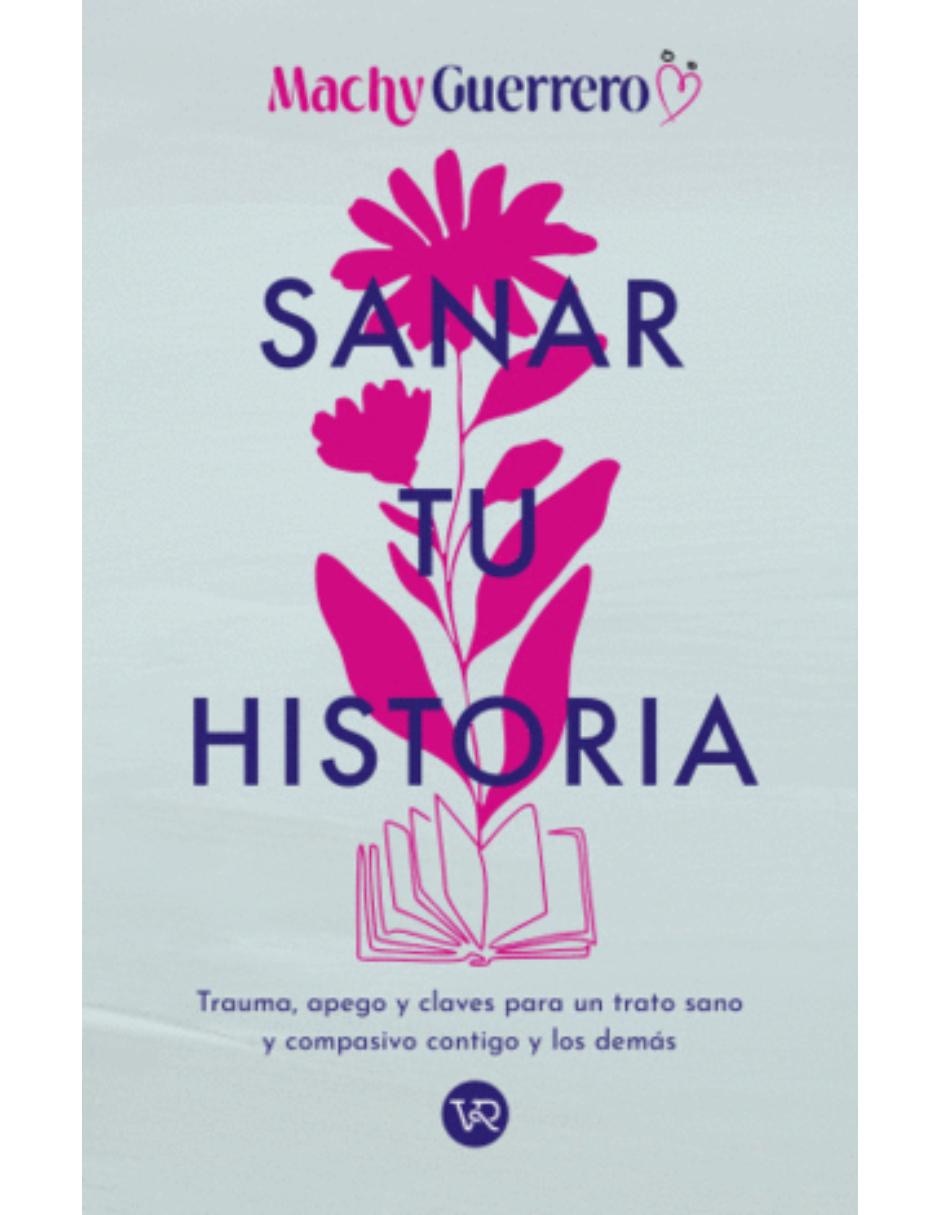 Libro Sanar Tu Historia de Guerrero Machy